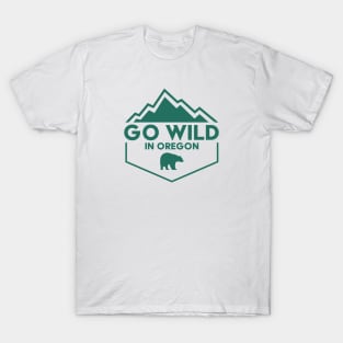 Go Wild in Oregon T-Shirt